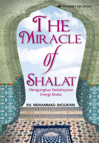The Miracle of Shalat: mengungkap kedahsyatan energi shalat