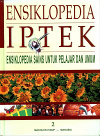 Ensiklopedia IPTEK 2 : Ensiklopedia sains untuk pelajar dan umum = The Kingfisher Sciense Encyclopedia