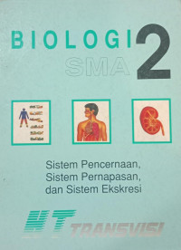 Biologi SMA 2 : sistem pencernaan, sistem pernafasan dan sistem ekskresi