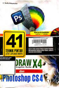 41 Teknik Pintar (2in1): Aplikasi Grafis CorelDraw X4 & Photoshop CS4