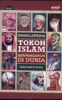 Ensiklopedia tokoh Islam berpengaruh di dunia jilid 1