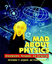 Mad about Physics = Mania Fisika: Asah Otak, Paradoks dan Keingintahuan