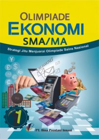 Olimpiade Ekonomi SMA/MA jilid 1 : Stategi jitu menjuarai olimpiade sains nasional