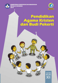 Pendidikan Agama Kristen dan Budi Pekerti : SMA/SMK Kelas XII - Kurikulum 2013