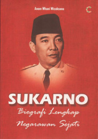 Sukarno: Biografi Lengkap Negarawan Sejati