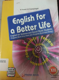 English  For a Better Life : English for science and social study students program studi ilmu alam dan program studi ilmu sosial XII