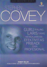 Stephen covey: guru paling laris yang mengajarkan evektivitas pribadi dan profesional